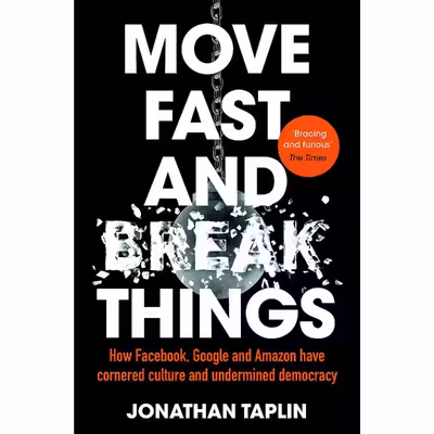 کتاب Move Fast And Break Things اثر Jonathan Taplin انتشارات Hachette