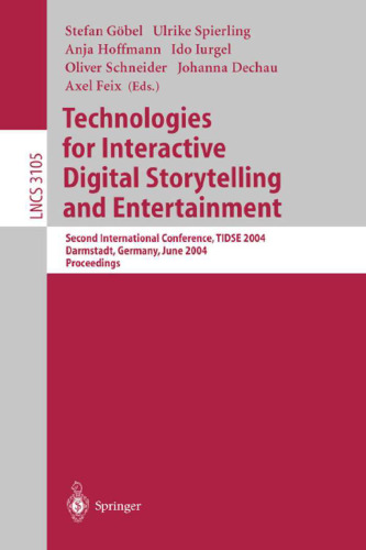 خرید و دانلود نسخه کامل کتاب Technologies for Interactive Digital Storytelling and Entertainment: Second International Conference, TIDSE 2004, Darmstadt, Germany, June 24-26, 2004. Proceedings