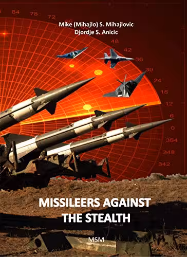 خرید و دانلود نسخه کامل کتاب MISSILEERS AGAINST THE STEALTH SA-3 NEVA against F-117A and first combat downing of the STEALTH aircraft in history (Modern Warfare) (9781775395300) -   pdf