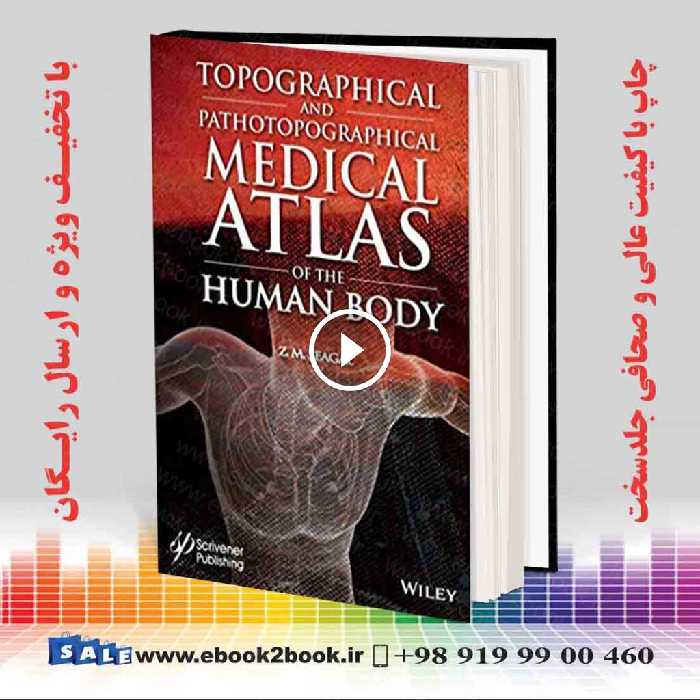 Topographical and Pathotopographical Medical Atlas of the Human Body