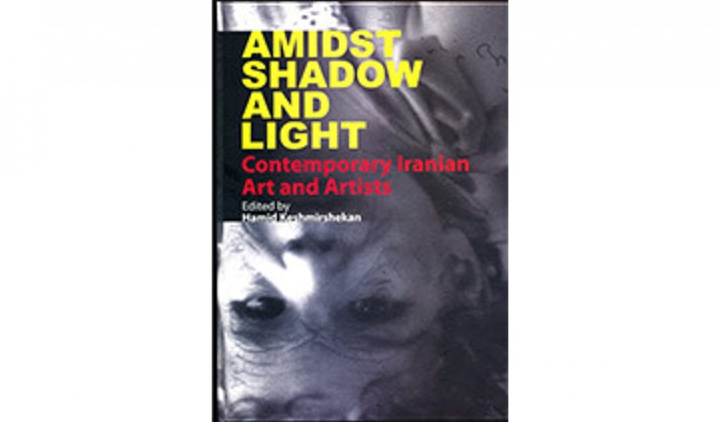 amidst shadow and light: contermporary iranian art and artists
