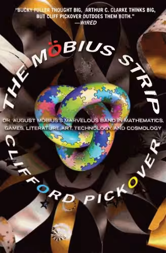 خرید و دانلود نسخه کامل کتاب The Mobius Strip: Dr. August Mobius's Marvelous Band in Mathematics, Games, Literature, Art, Technology, and Cosmology
