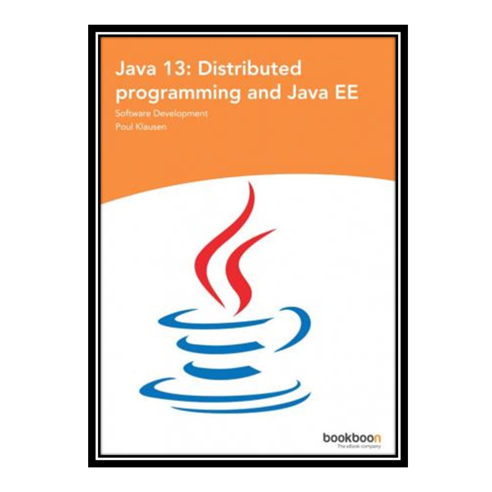 کتاب Java 13: Distributed programming and Java EE اثر Poul Klausen انتشارات مؤلفین طلایی