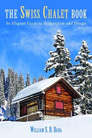 [EPUB] دانلود کتاب Swiss Chalet Book - An Elegant Guide To Architecture And Design, 2012