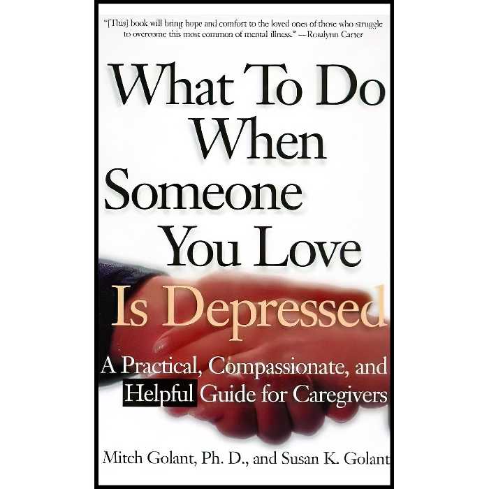 کتاب What To Do When Someone You Love Is Depressed  اثر جمعی از نویسندگان انتشارات Holt