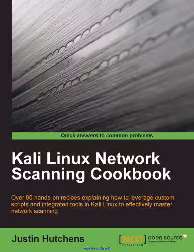 خرید و دانلود نسخه کامل کتاب Kali Linux Network Scanning Cookbook: Over 90 hands-on recipes explaining how to leverage custom scripts, and integrated tools in Kali Linux to effectively master network scanning