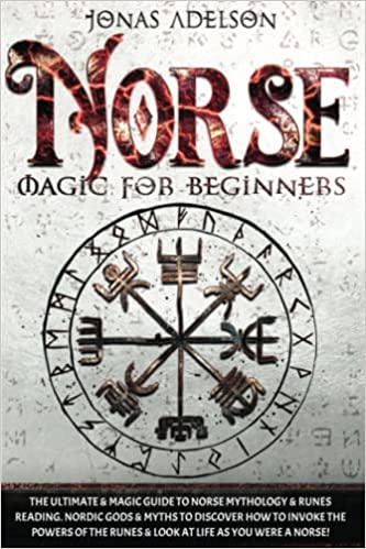 خرید و دانلود نسخه کامل کتاب Norse Magic For Beginners: The Ultimate &amp; Magic Guide to Norse Mythology &amp; Runes Reading. Nordic Gods &amp; Myths to Discover how to Invoke the Powers of the Runes[2022] -   pdf