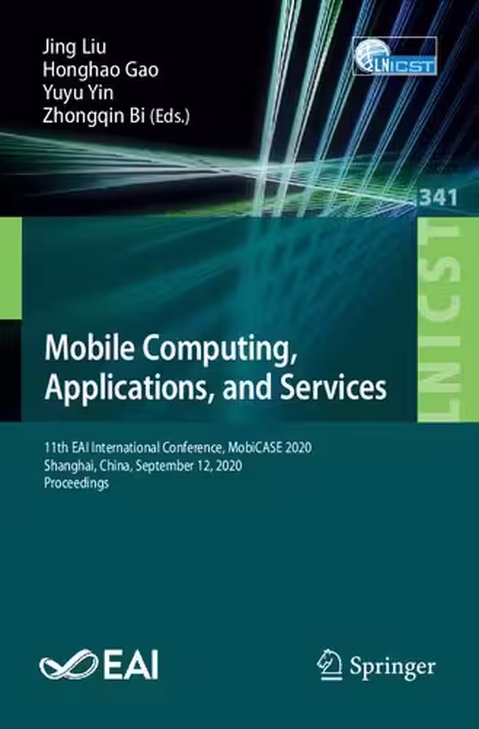 خرید و دانلود نسخه کامل کتاب Mobile Computing, Applications, and Services: 11th EAI International Conference, MobiCASE 2020, Shanghai, China, September 12, 2020, Proceedings