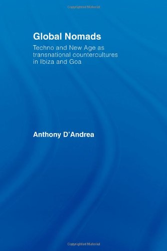 خرید و دانلود نسخه کامل کتاب Global Nomads: Techno and New Age as Transnational Countercultures in Ibiza and Goa (International Library of Sociology) - PDF