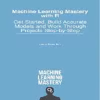 خرید و دانلود نسخه کامل کتاب Machine Learning Mastery With R: How to Prepare Data and Develop Models to Predict the Future