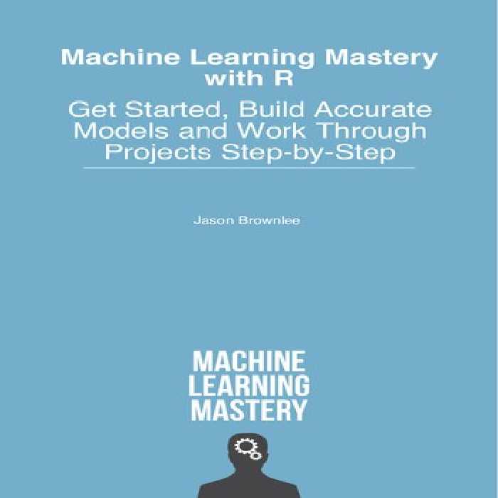 خرید و دانلود نسخه کامل کتاب Machine Learning Mastery With R: How to Prepare Data and Develop Models to Predict the Future