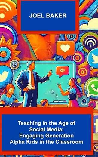خرید و دانلود نسخه کامل کتاب Teaching in the Age of Social Media: Engaging Generation Alpha Kids in the Classroom - Pdf