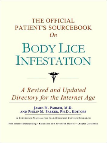 خرید و دانلود نسخه کامل کتاب The Official Patient's Sourcebook on Body Lice Infestation: A Revised and Updated Directory for the Internet Age