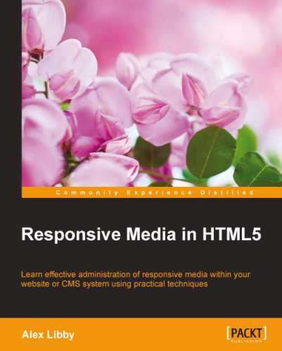 خرید و دانلود نسخه کامل کتاب Responsive Media in HTML5: Learn effective administration of responsive media within your website or CMS system using practical techniques