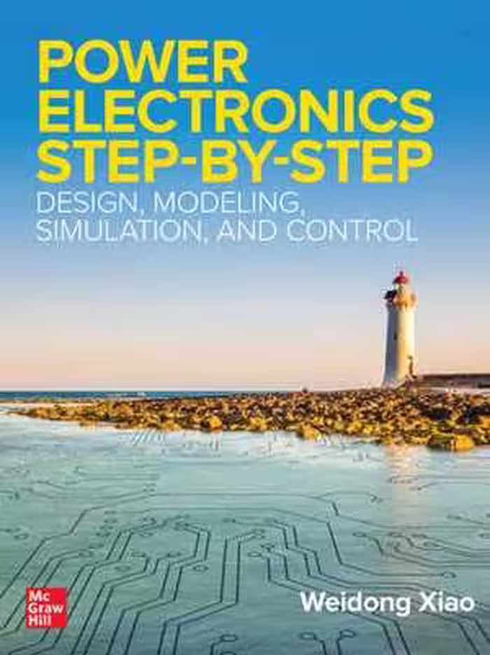 [EPUB] دانلود کتاب Power Electronics Step-By-Step - Design, Modeling, Simulation, And Control, 2021