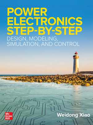 [EPUB] دانلود کتاب Power Electronics Step-By-Step - Design, Modeling, Simulation, And Control, 2021