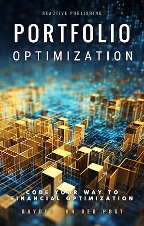 خرید و دانلود نسخه کامل کتاب Portfolio Optimization with Python: Code your way to Portfolio Optimization - Pdf