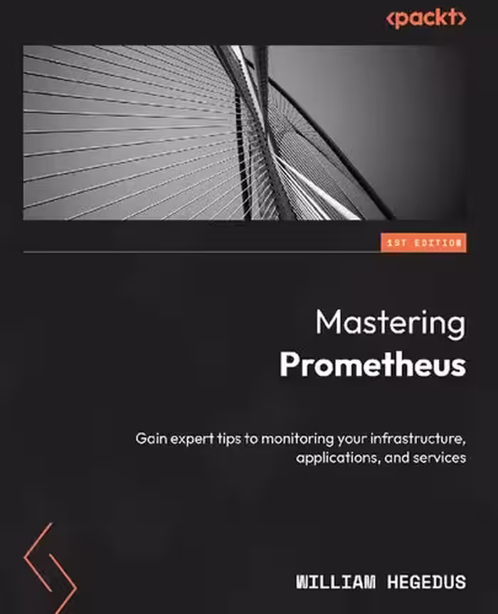 خرید و دانلود نسخه کامل کتاب Mastering Prometheus: Gain expert tips to monitoring your infrastructure, applications, and services