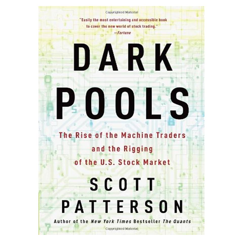 کتاب Dark Pools: The Rise of the Machine Traders and the Rigging of the US Stock Market اثر Scott Patterson انتشارات مؤلفین طلایی