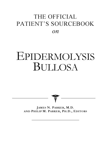 خرید و دانلود نسخه کامل کتاب The Official Patient's Sourcebook on Epidermolysis Bullosa: A Revised and Updated Directory for the Internet Age