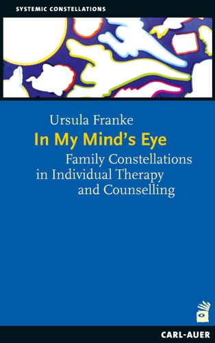 خرید و دانلود نسخه کامل کتاب In My Mind&#039;s Eye: Family Constellations in Individual Therapy and Counselling - PDF