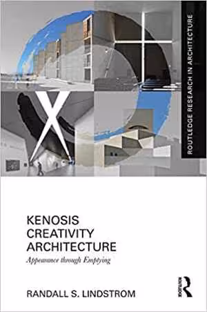 [EPUB] دانلود کتاب Kenosis Creativity Architecture - Appearance Through Emptying, 2021