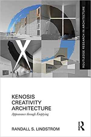 [EPUB] دانلود کتاب Kenosis Creativity Architecture - Appearance Through Emptying, 2021