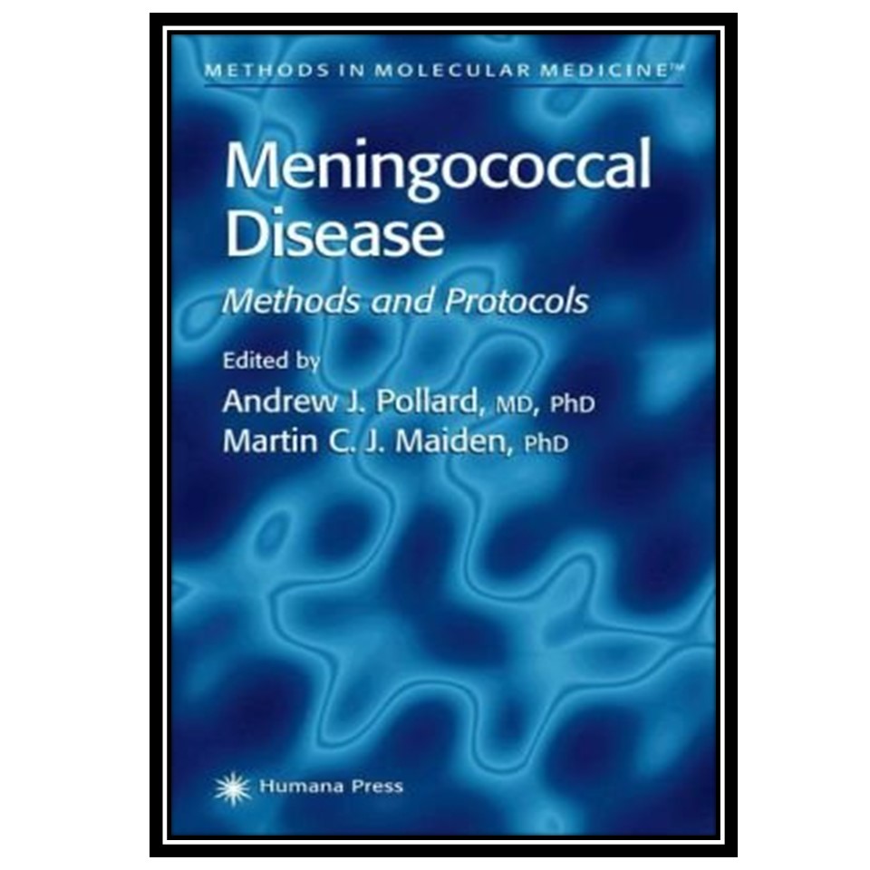 کتاب Meningococcal Disease اثر Andrew J Pollard and Martin CJ Maiden انتشارات مؤلفین طلایی