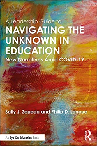 خرید و دانلود نسخه کامل کتاب A Leadership Guide to Navigating the Unknown in Education: New Narratives Amid COVID-19 - PDF