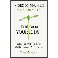 کتاب Hold On To Your Kids اثر Gabor Maté and Gordon Neufeld انتشارات Vermilion