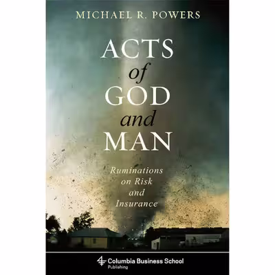 کتاب Acts of God and Man اثر Michael R. Powers انتشارات Columbia Business School Publishing