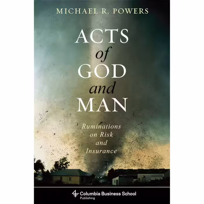 کتاب Acts of God and Man اثر Michael R. Powers انتشارات Columbia Business School Publishing