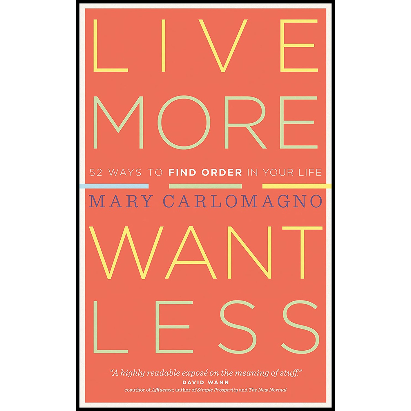 کتاب Live More, Want Less اثر Mary Carlomagno انتشارات Storey Publishing, LLC