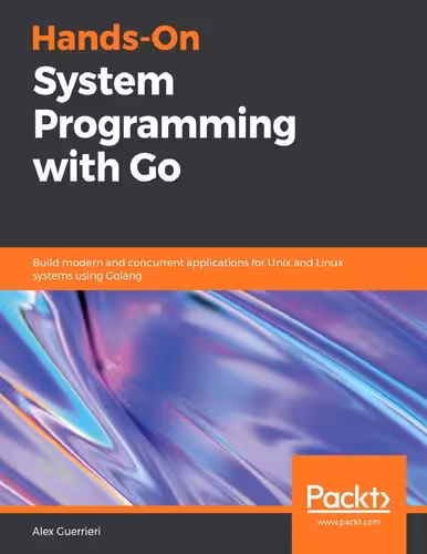 خرید و دانلود نسخه کامل کتاب Hands-On System Programming with Go: Build Modern and Concurrent Applications for Unix and Linux Systems Using Golang