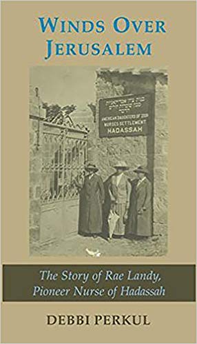 خرید و دانلود نسخه کامل کتاب Winds Over Jerusalem: The Story of Rae Landy, Pioneer Nurse of Hadassah
