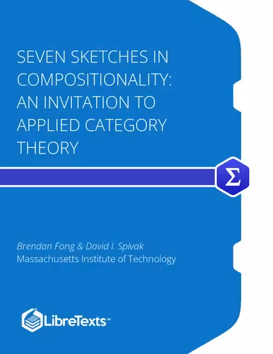 خرید و دانلود نسخه کامل کتاب Seven Sketches in Compositionality: An Invitation to Applied Category Theory