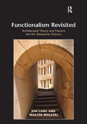 [PDF] دانلود کتاب Functionalism Revisited - Architectural Theory And Practice And The Behavioral Sciences, 2010