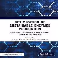خرید و دانلود نسخه کامل کتاب Optimization of Sustainable Enzymes Production: Artificial Intelligence and Machine Learning Techniques