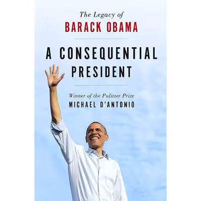 کتاب A Consequential President اثر Michael DAntonio انتشارات Thomas Dunne Books