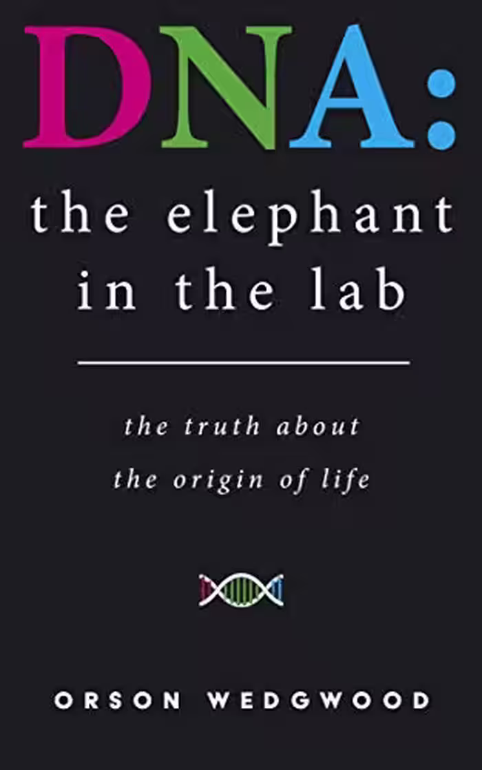 خرید و دانلود نسخه کامل کتاب DNA: the elephant in the lab: the truth about the origin of life -   pdf