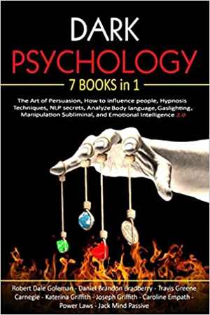 [EPUB] دانلود کتاب Dark Psychology - 7 In 1 - The Art Of Persuasion, How To Influence People, Hypnosis Techniques, Nlp Secrets, Analyze Body Language, Gaslighting, Manipulation Subliminal, And Emotional Intelligence 20, 2020
