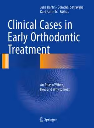 [PDF] دانلود کتاب Clinical Cases In Early Orthodontic Treatment An Atlas Of When, How, And Why To Treat, 2017
