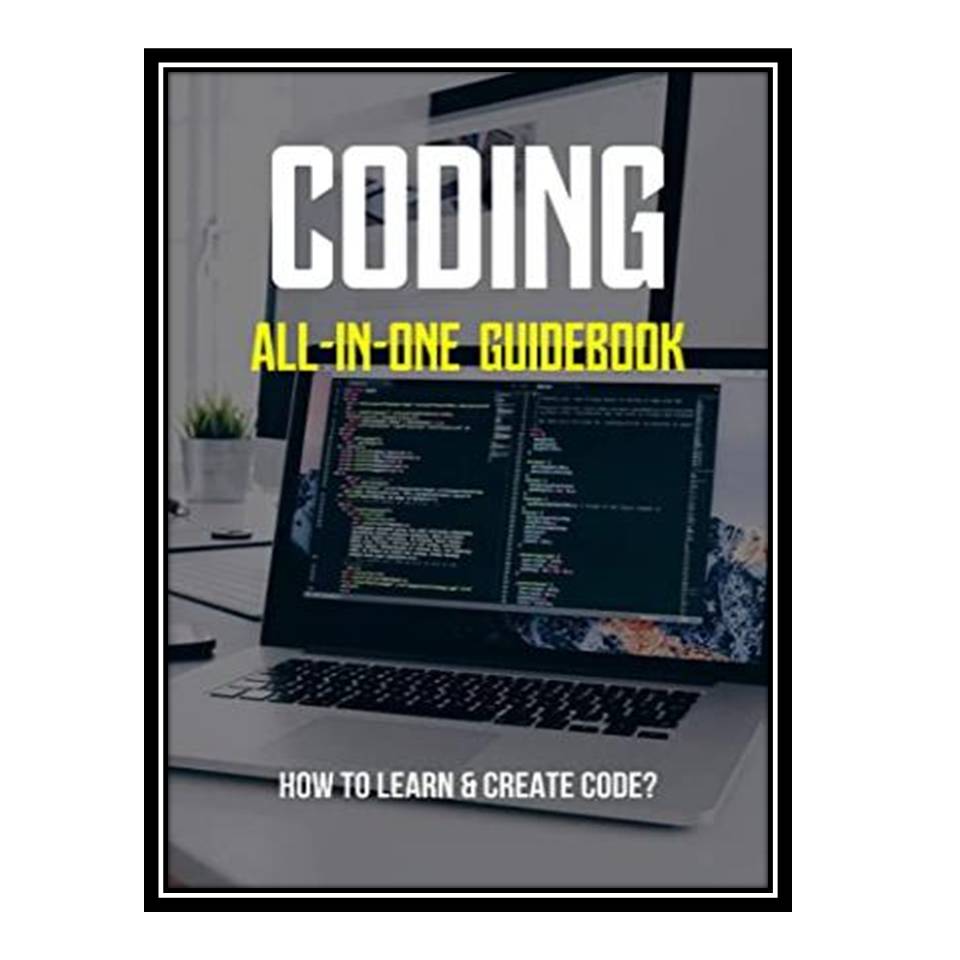 کتاب Coding All-In-One Guidebook: How to Learn & Create Code?: Python Coding for Beginners اثر Deeann Swoboda انتشارات مؤلفین طلایی