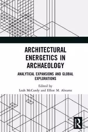 [PDF] دانلود کتاب Architectural Energetics In Archaeology - Analytical Expansions And Global Explorations, 2018