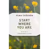 کتاب Start Where You Are: A Guide to Compassionate Living اثر Pema Chouml and drouml;n انتشارات Shambhala