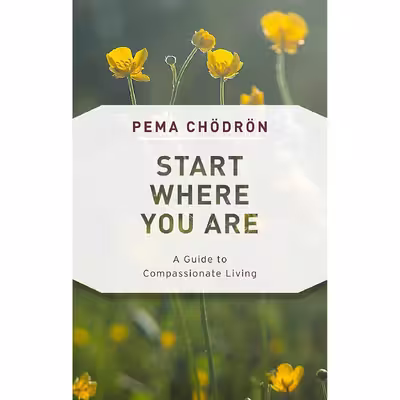 کتاب Start Where You Are: A Guide to Compassionate Living اثر Pema Chouml and drouml;n انتشارات Shambhala