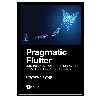 کتاب Pragmatic Flutter: Building Cross-Platform Mobile Apps for Android, iOS, Web &amp; Desktop اثر Tyagi Priyanka انتشارات مؤلفین طلایی