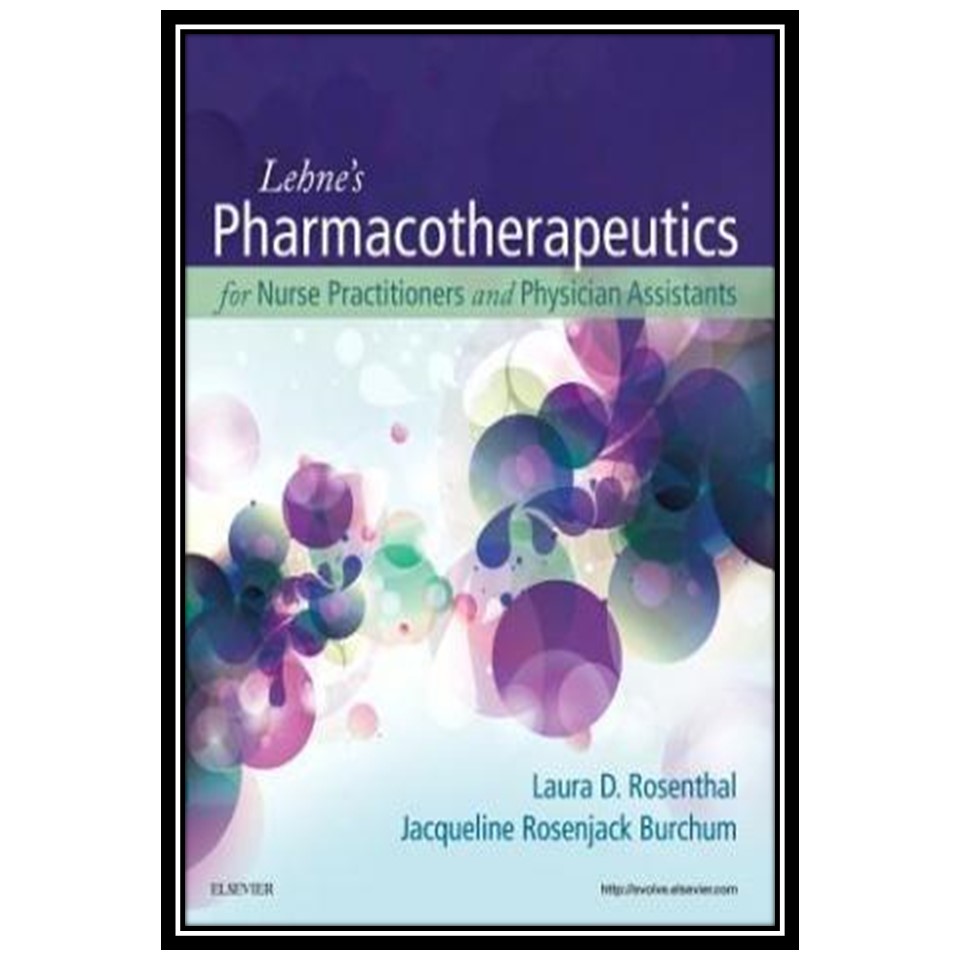 کتاب Lehnes Pharmacotherapeutics for Nurse Practitioners and Physician Assistants اثر Laura Rosenthal and Jacqueline Burchum انتشارات مؤلفین طلایی