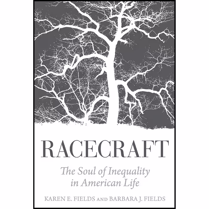 کتاب Racecraft اثر Karen E. Fields and Barbara J. Fields انتشارات Verso