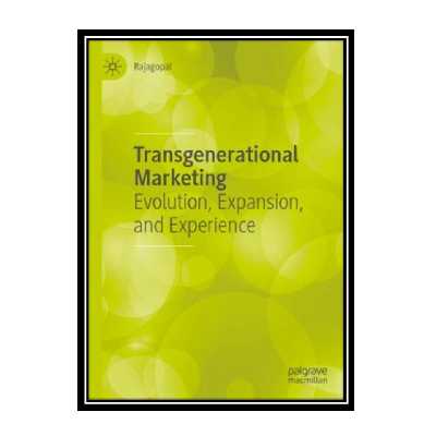 کتاب Transgenerational Marketing: Evolution, Expansion, And Experience اثر Rajagopal انتشارات مؤلفین طلایی